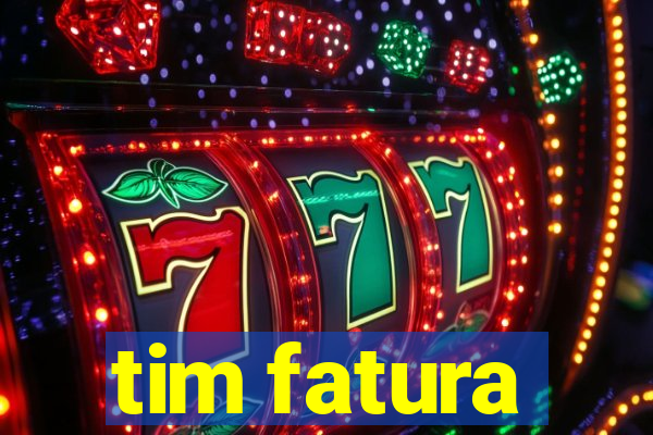 tim fatura